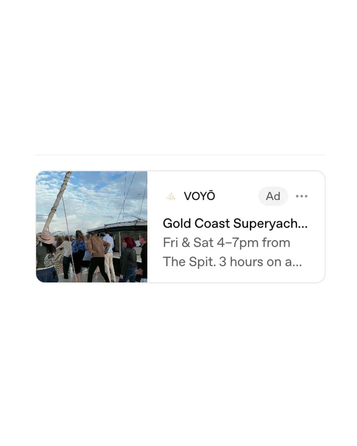 VOYŌ ad in ChatGPT: 'Gold Coast Superyacht… Fri & Sat 4–7pm from The Spit. 3 hours on a…'